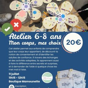 Affiche d’un atelier pour enfants de 6 à 8 ans intitulé « Mon corps, mes choix ». L’atelier aborde le consentement, le respect du corps, les adultes de confiance, les secrets et les surprises à travers des activités créatives et des échanges adaptés à l’âge des enfants.